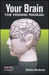 book cover of Your brain the missing manual by Matthew MacDonald