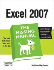 book cover of Excel 2007: The Missing Manual by Matthew MacDonald