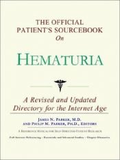 book cover of The Official Patient's Sourcebook on Hematuria by James N. Parker (editor)