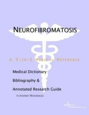 book cover of Neurofibromatosis - A Medical Dictionary, Bibliography, and Annotated Research Guide to Internet References by ICON Health Publications