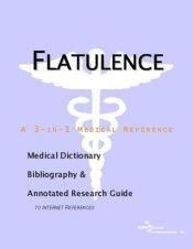 book cover of Flatulence - A Medical Dictionary, Bibliography, and Annotated Research Guide to Internet References by ICON Health Publications