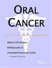book cover of Oral Cancer - A Medical Dictionary, Bibliography, and Annotated Research Guide to Internet References by ICON Health Publications