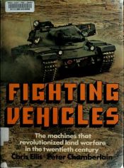book cover of Fighting Vehicles : The Machines That Revolutionized Land Warfare in the Twentieth Century by Chris Ellis