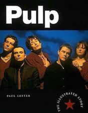 book cover of Pulp: The Illustrated Story by Paul Lester