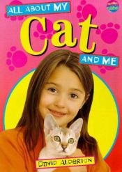 book cover of All About My Cat and Me by David Alderton