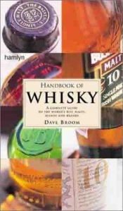 book cover of Handbook of Whisky: A Complete Guide to the World's Best Malts, Blends and Brands by Dave Broom