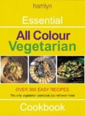 book cover of Essential All Colour Vegetarian Cookbook by Hamlyn