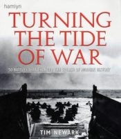 book cover of Turning the Tide of War: 50 Battles That Changed the Course of Modern History by Tim Newark