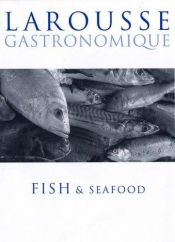 book cover of Larousse Gastronomique - Fish and Seafood by Joel Robuchon