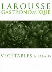 book cover of Larousse Gastronomique: Vegetables and Salads (Larousse) by author not known to readgeek yet
