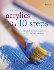book cover of Acrylics in 10 Steps by Ian Sidaway