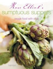 book cover of Rose Elliot's Sumptuous Suppers: Veggie Food with Style by Rose Elliot
