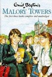 book cover of Malory Towers: The first three books complete and unabridged by Enid Blyton