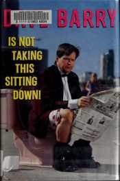 book cover of Dave Barry Is Not Taking This Sitting Down by Dave Barry