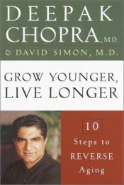 book cover of Grow Younger, Live Longer: Ten Steps to Reverse Aging (Deepak Chopra) by Deepak Chopra