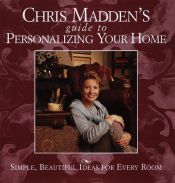 book cover of Chris Madden's Guide to Personalizing Your Home by Chris Casson Madden