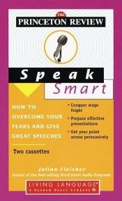 book cover of Princeton Review Speak Smart: How to Overcome Your Fears and Give Great Speeches (Living Language Series) by Princeton Review