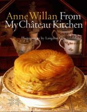 book cover of Anne Willan: From My Château Kitchen by Anne Willan