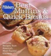 book cover of Pillsbury: Best Muffins and Quick Breads : Favorite Recipes from America's Most-Trusted Kitchens (Pillsbury) by Pillsbury Company