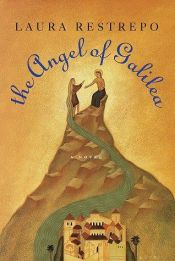 book cover of The angel of Galilea by Laura Restrepo