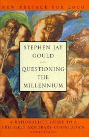 book cover of Questioning the Millennium : A Rationalist's Guide to a Precisely Arbitrary Countdown by Στέφεν Τζέι Γκουλντ