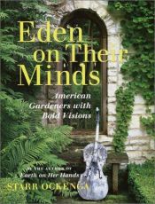 book cover of Eden on their minds : American gardeners with bold visions by Starr Ockenga