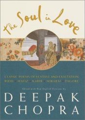 book cover of The Soul in Love: Classic Poems of Ecstasy and Exaltation by Deepak Chopra