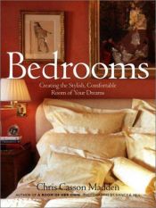 book cover of Bedrooms: Creating the Stylish, Comfortable Room of Your Dreams by Chris Casson Madden