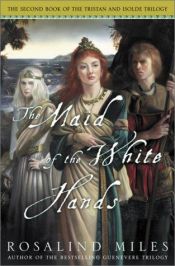 book cover of The maid of the white hands by Rosalind Miles