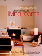 book cover of Chris Casson Madden's New American Living Rooms by Chris Casson Madden