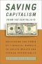 Saving capitalism from the capitalists: unleashing the power of financial markets to create wealth and spread opportunity