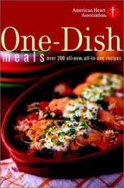 book cover of American Heart Association One-Dish Meals : Over 200 All-New, All-in-One Recipes by American H* Association
