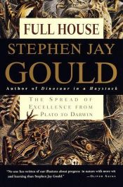 book cover of Full House - The Spread of Excellence from Plato to Darwin by Stephen Jay Gould