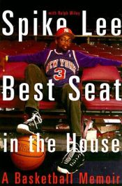 book cover of Best Seat in the House : A Basketball Memoir by Spike Lee [director]