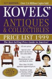 book cover of Kovels' Antiques & Collectibles Price List 1999 : The Best Selling Price Guide in America by Ralph M Kovel
