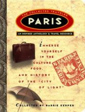book cover of Paris: The Collected Traveler : An Inspired Anthology & Travel Resource by Barrie Kerper