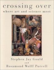 book cover of Crossing over : where art and science meet by Stephen Jay Gould