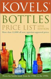 book cover of Kovels' Bottles Price List 12th Edition (Kovel's Bottles Price List) by Ralph M Kovel