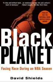 book cover of Black Planet: Facing Race During an NBA Season by David Shields