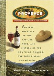 book cover of Provence: The Collected Traveler: An Inspired Anthology & Travel Resource (The Collected Traveler) by Barrie Kerper