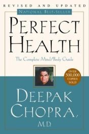 book cover of Santé parfaite - Guérir, rajeunir et vivre heureux avec la médecine indienne by Deepak Chopra