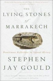 book cover of The Lying Stones of Marrakech: Penultimate Reflections in Natural History (Natural History Essays, Vol 9) by Stephen Jay Gould