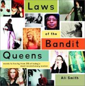 book cover of Laws of the bandit queens : words to live by from 35 of today's most revolutionary women by Ali Smith
