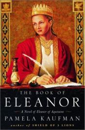 book cover of Book of Eleanor: A Novel of Eleanor of Aquitaine by Pamela Kaufman