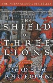 book cover of The Lionheart Series, Book 1: The Shield of Three Lions by Pamela Kaufman