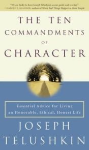 book cover of The Ten Commandments of Character by Joseph Telushkin
