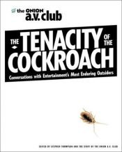 book cover of The Tenacity of the Cockroach: Conversations with Entertainment's Most Enduring Outsiders (The Onion A. V. Club) by Stephen Thompson