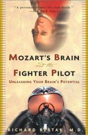 book cover of Mozart's Brain and the Fighter Pilot : Unleashing Your Brain's Potential by Richard Restak