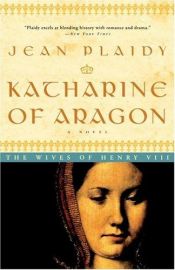 book cover of Katharine of Aragon: The Wives of Henry VIII (Tudor Saga, #2-4) by Eleanor Hibbert