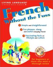 book cover of French without the Fuss (LL (R) Without the Fuss) by Living Language